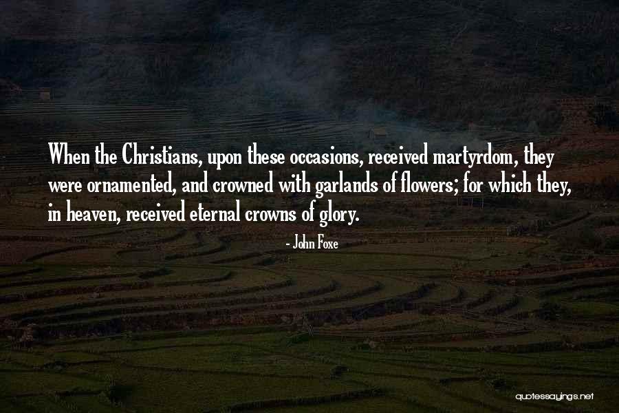 Heaven And Flowers Quotes By John Foxe