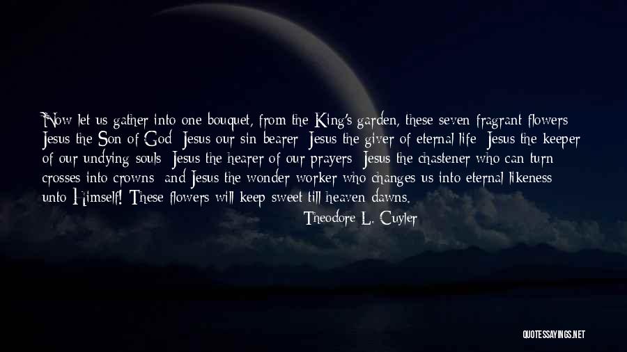 Heaven And Flowers Quotes By Theodore L. Cuyler