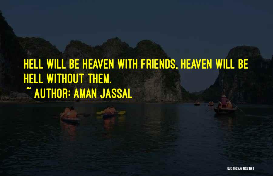 Heaven And Friends Quotes By Aman Jassal