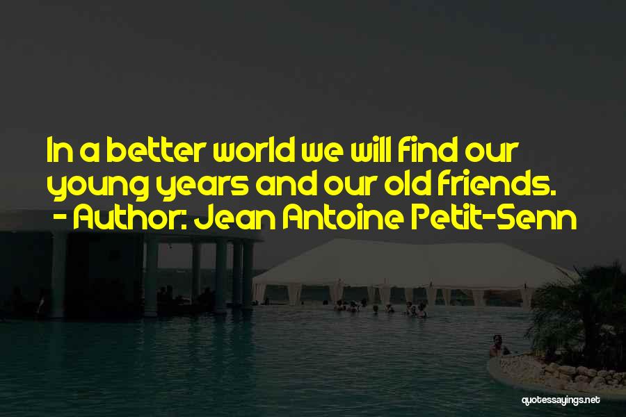 Heaven And Friends Quotes By Jean Antoine Petit-Senn