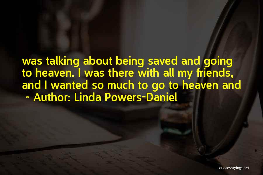 Heaven And Friends Quotes By Linda Powers-Daniel