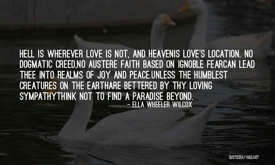 Heaven And Hell On Earth Quotes By Ella Wheeler Wilcox