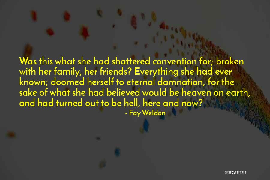 Heaven And Hell On Earth Quotes By Fay Weldon