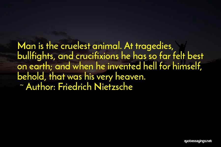Heaven And Hell On Earth Quotes By Friedrich Nietzsche