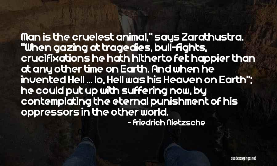 Heaven And Hell On Earth Quotes By Friedrich Nietzsche