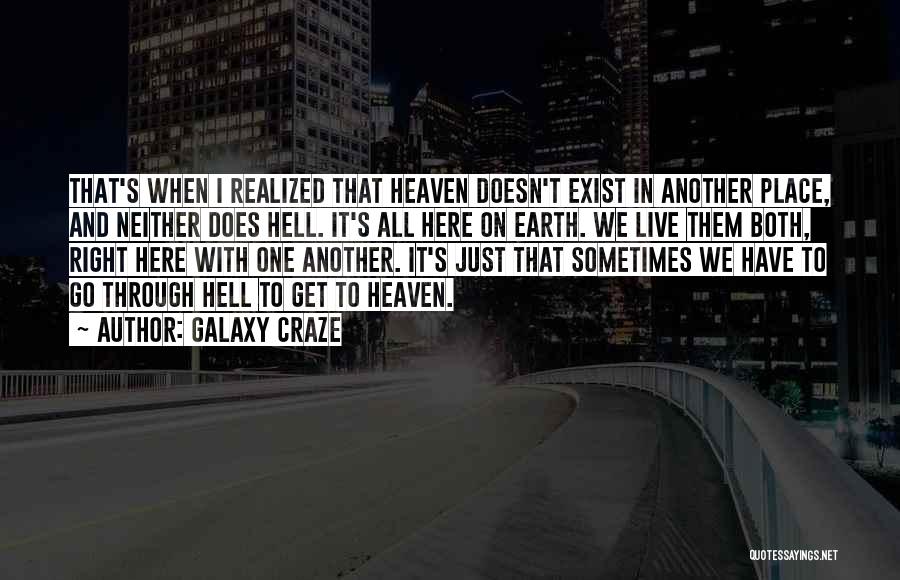 Heaven And Hell On Earth Quotes By Galaxy Craze