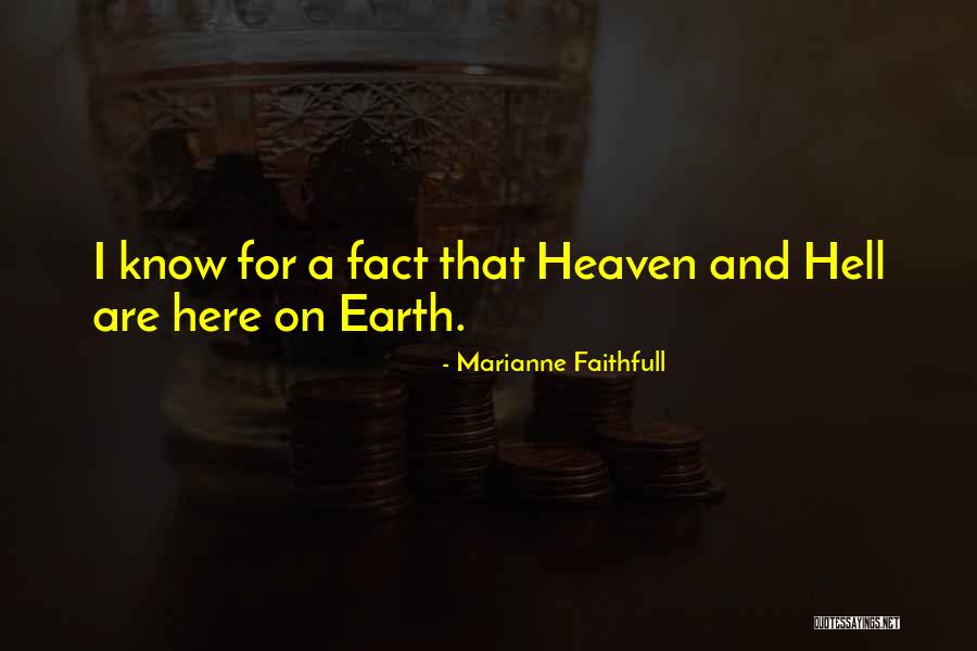 Heaven And Hell On Earth Quotes By Marianne Faithfull