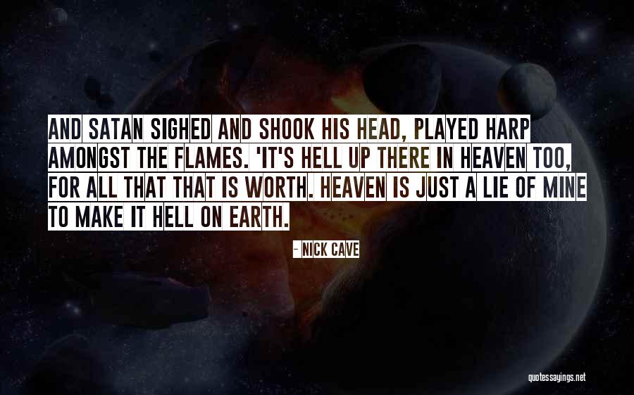 Heaven And Hell On Earth Quotes By Nick Cave