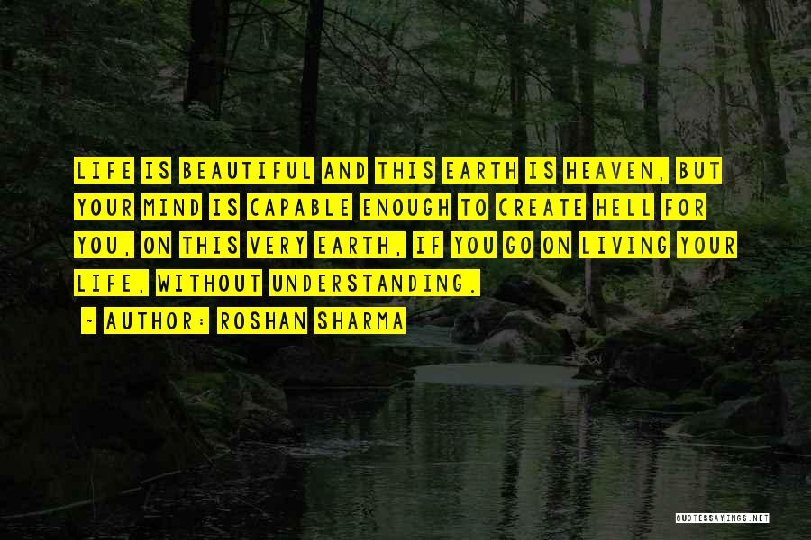 Heaven And Hell On Earth Quotes By Roshan Sharma