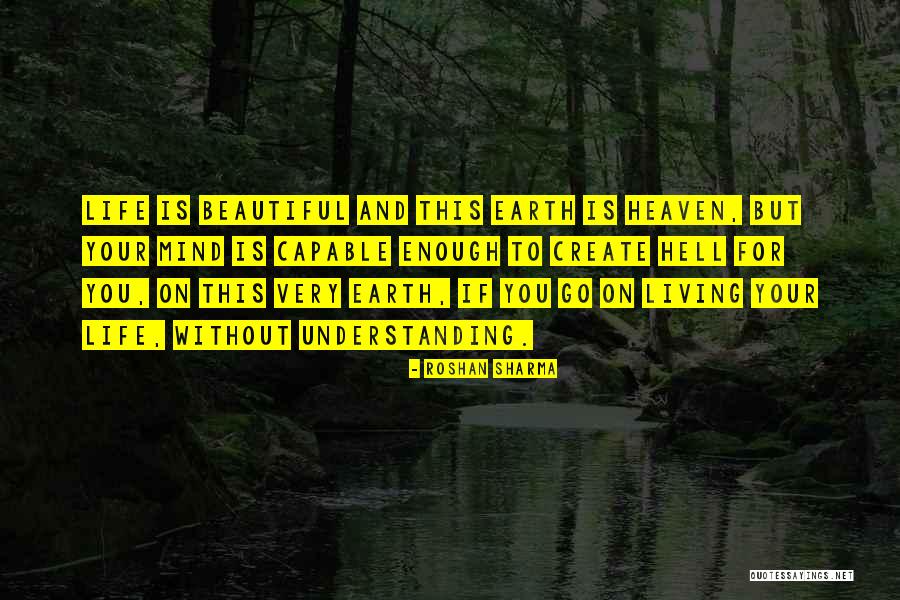 Heaven And Hell On Earth Quotes By Roshan Sharma