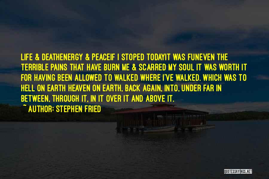 Heaven And Hell On Earth Quotes By Stephen Fried