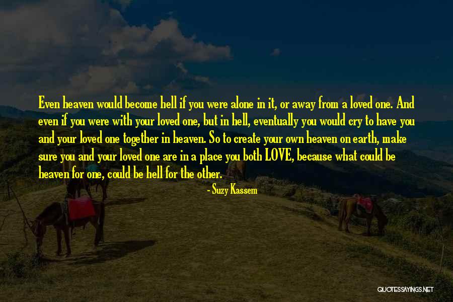 Heaven And Hell On Earth Quotes By Suzy Kassem