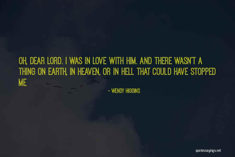 Heaven And Hell On Earth Quotes By Wendy Higgins