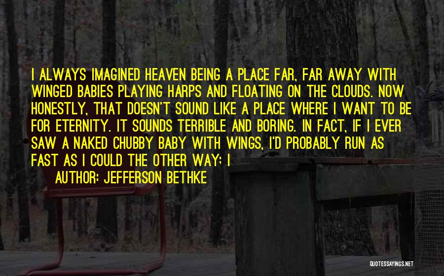 Heaven Being So Far Away Quotes By Jefferson Bethke