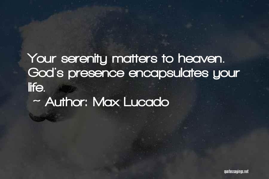 Heaven By Max Lucado Quotes By Max Lucado