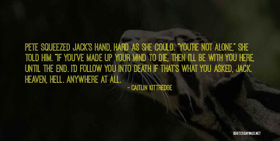 Heaven Death Quotes By Caitlin Kittredge Heaven Death Quotes By Caitlin Kittredge