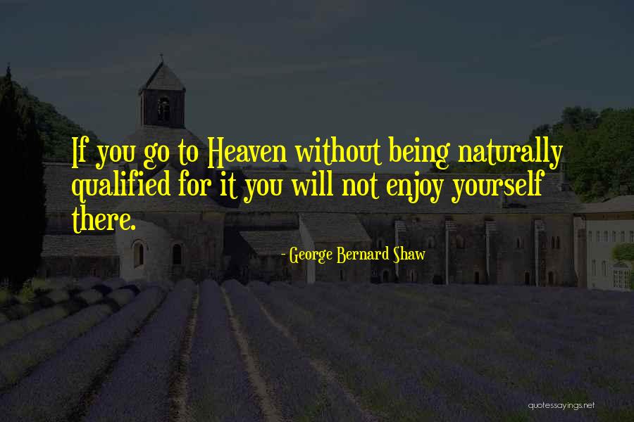 Heaven Death Quotes By George Bernard Shaw Heaven Death Quotes By George Bernard Shaw