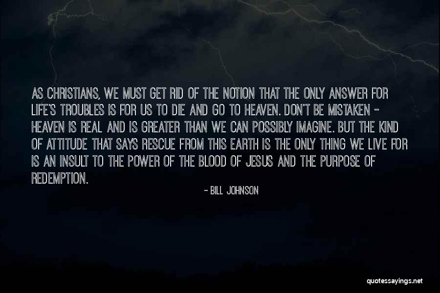 Heaven For Real Quotes By Bill Johnson Heaven For Real Quotes By Bill Johnson