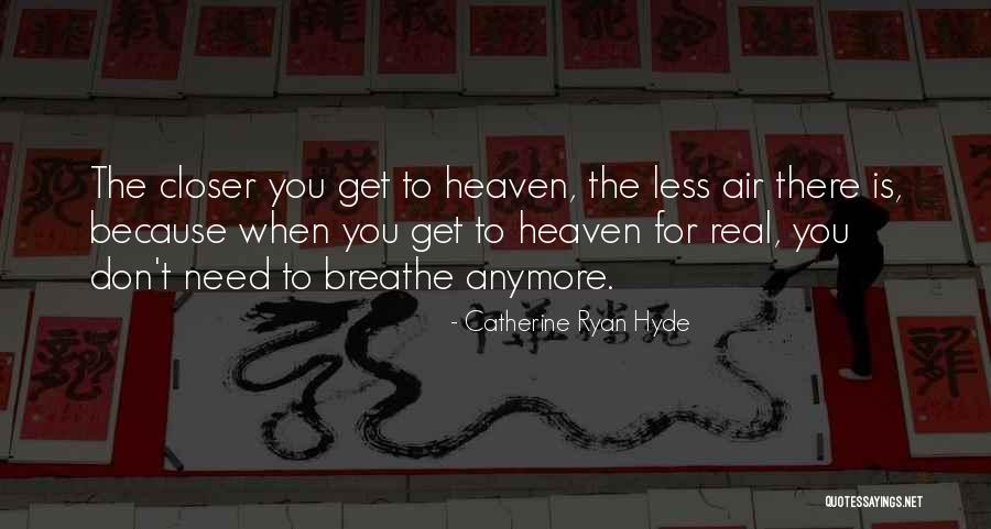Heaven For Real Quotes By Catherine Ryan Hyde Heaven For Real Quotes By Catherine Ryan Hyde