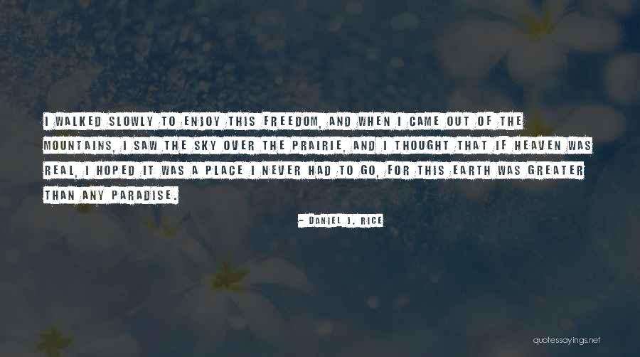 Heaven For Real Quotes By Daniel J. Rice Heaven For Real Quotes By Daniel J. Rice
