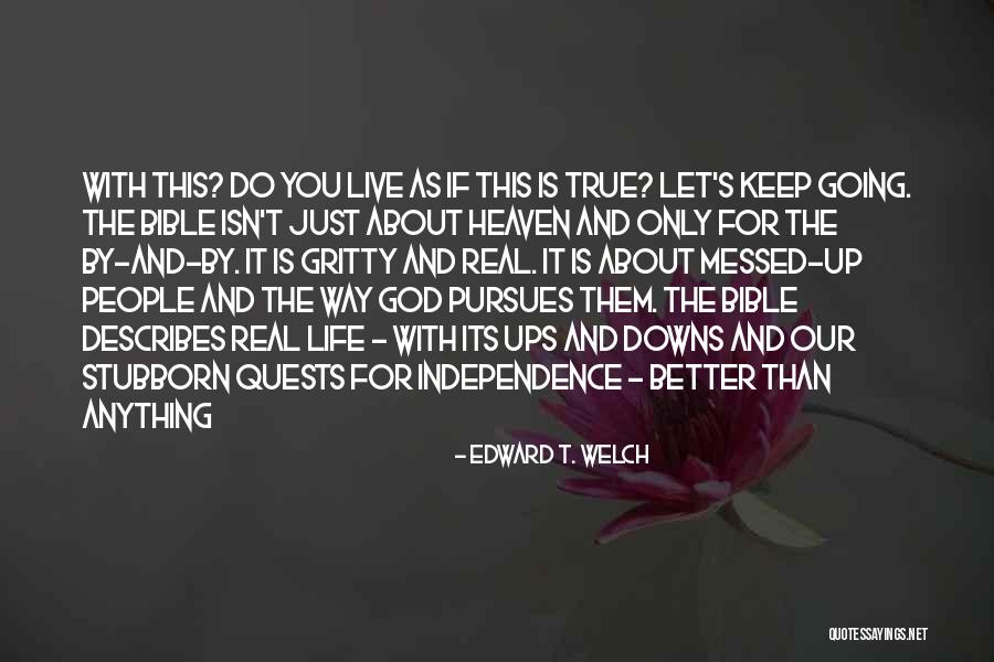 Heaven For Real Quotes By Edward T. Welch Heaven For Real Quotes By Edward T. Welch