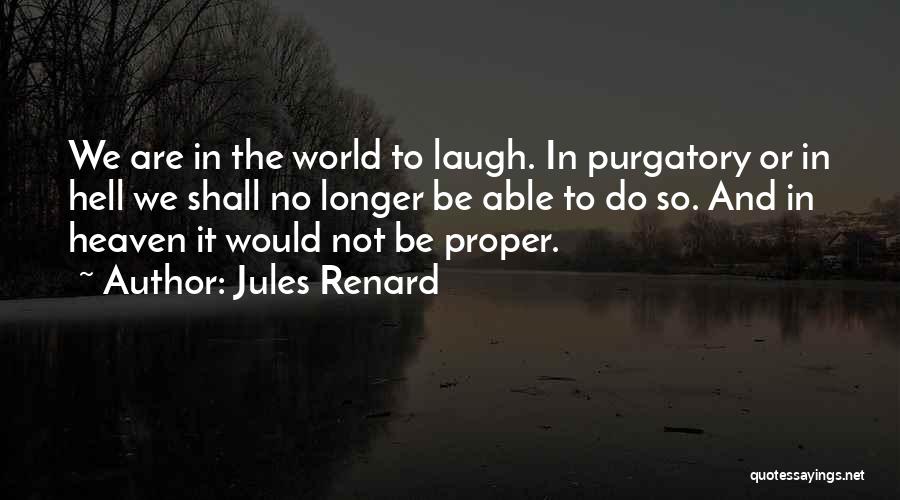 Heaven Hell And Purgatory Quotes By Jules Renard