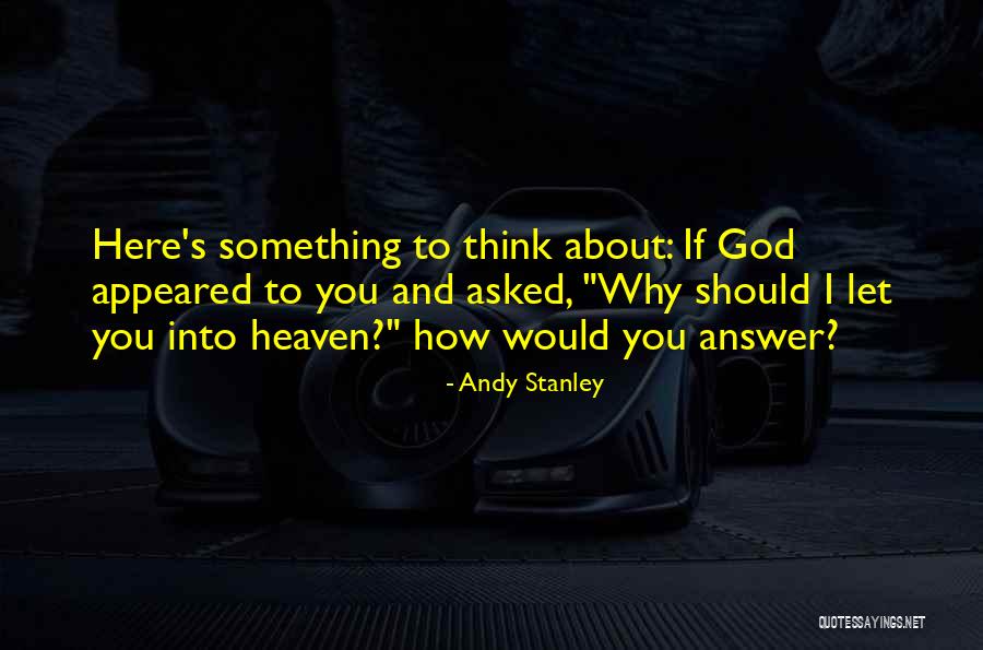 Heaven If Andy Quotes By Andy Stanley Heaven If Andy Quotes By Andy Stanley