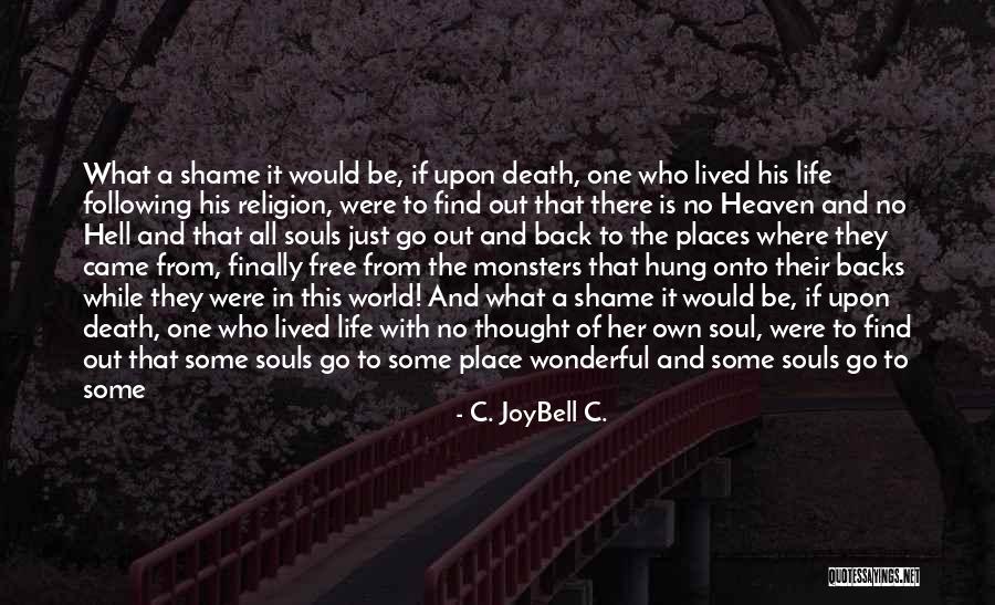 Heaven If You Live In Heaven Quotes By C. JoyBell C. Heaven If You Live In Heaven Quotes By C. JoyBell C.