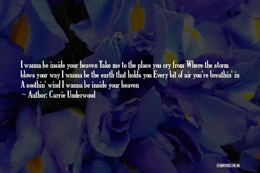 Heaven Is A Place On Earth With You Quotes By Carrie Underwood