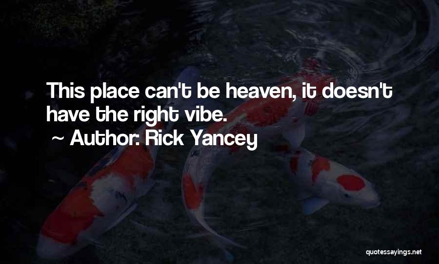 Heaven Is A Place On Earth With You Quotes By Rick Yancey