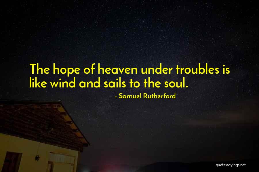 Heaven Is Like Quotes By Samuel Rutherford Heaven Is Like Quotes By Samuel Rutherford