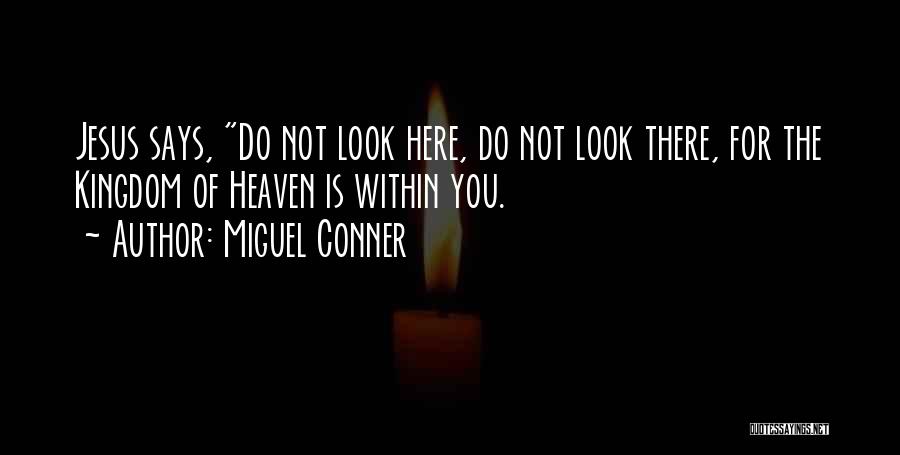 Heaven Is Within You Quotes By Miguel Conner