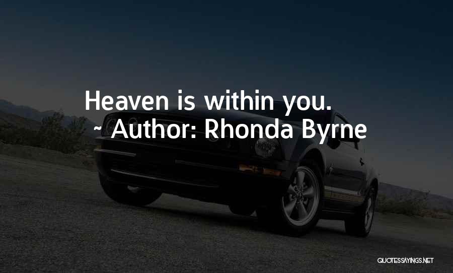 Heaven Is Within You Quotes By Rhonda Byrne