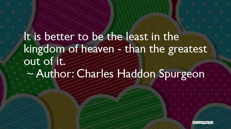 Heaven Kingdom Quotes By Charles Haddon Spurgeon