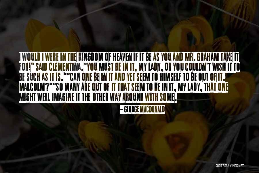 Heaven Kingdom Quotes By George MacDonald