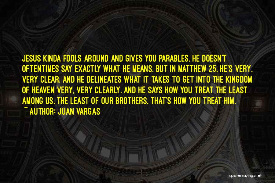 Heaven Kingdom Quotes By Juan Vargas