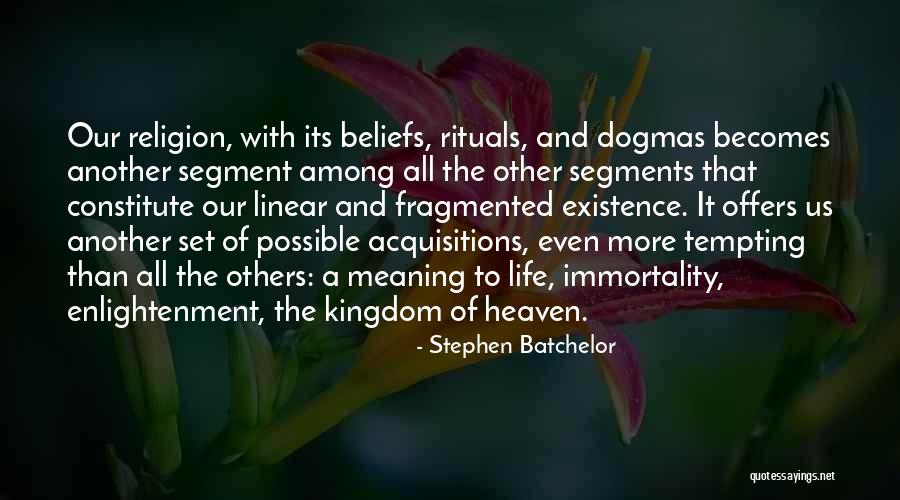 Heaven Kingdom Quotes By Stephen Batchelor