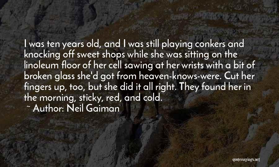 Heaven Knows Quotes By Neil Gaiman