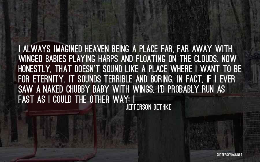 Heaven Like Clouds Quotes By Jefferson Bethke Heaven Like Clouds Quotes By Jefferson Bethke