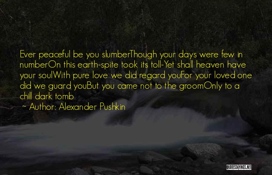 Heaven Loved Ones Quotes By Alexander Pushkin