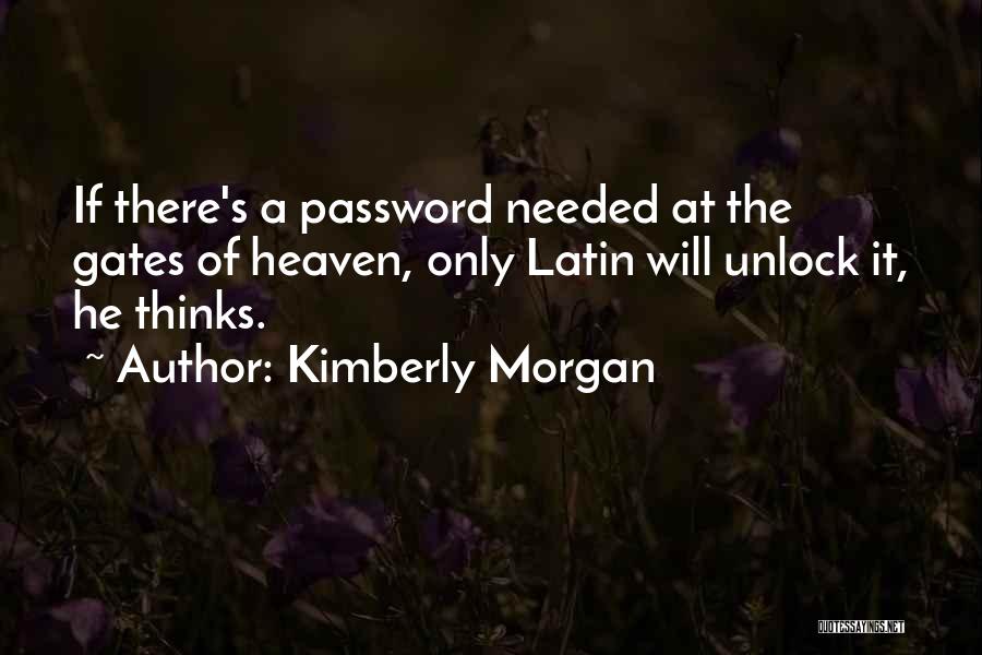 Heaven Needed You More Quotes By Kimberly Morgan