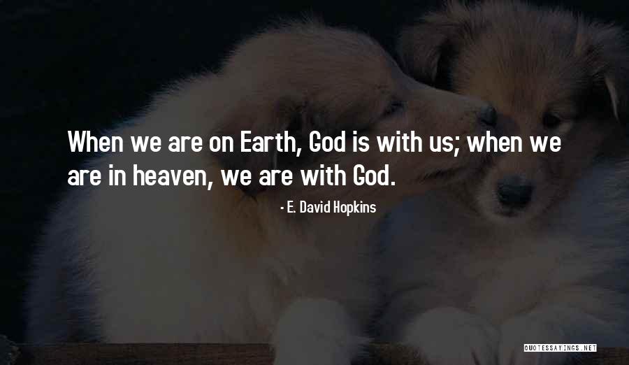 Heaven On Earth Quotes By E. David Hopkins Heaven On Earth Quotes By E. David Hopkins