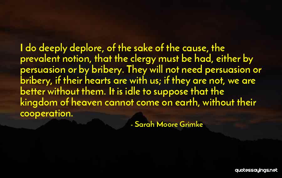 Heaven On Earth Quotes By Sarah Moore Grimke Heaven On Earth Quotes By Sarah Moore Grimke