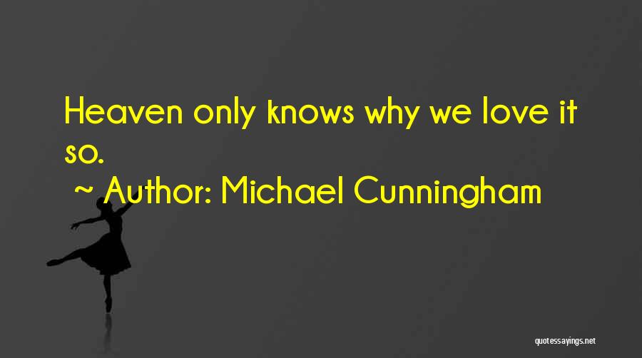 Heaven Only Knows Quotes By Michael Cunningham