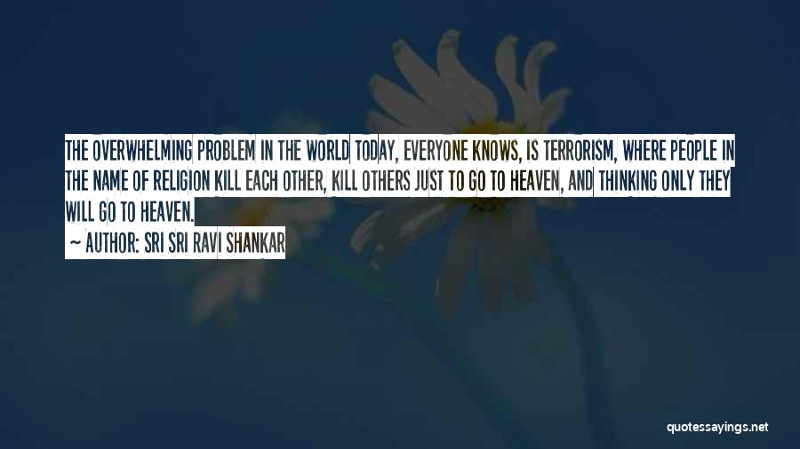 Heaven Only Knows Quotes By Sri Sri Ravi Shankar