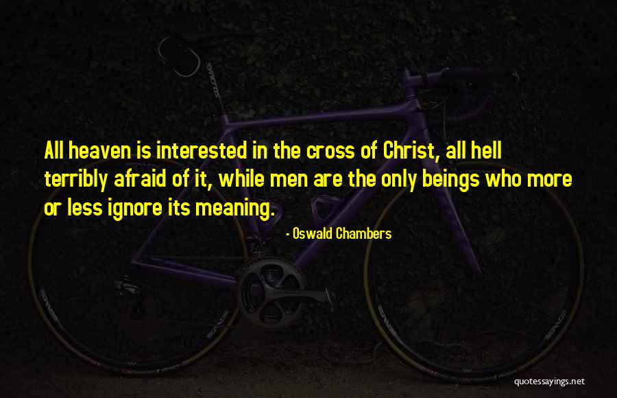 Heaven Or Hell Quotes By Oswald Chambers Heaven Or Hell Quotes By Oswald Chambers