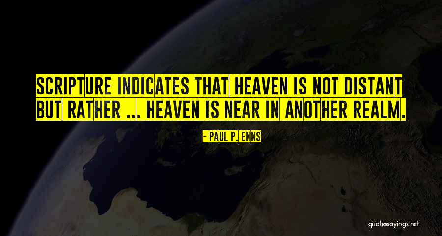 Heaven Paul Quotes By Paul P. Enns Heaven Paul Quotes By Paul P. Enns