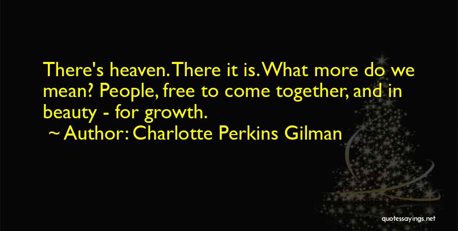 Heaven Quotes By Charlotte Perkins Gilman