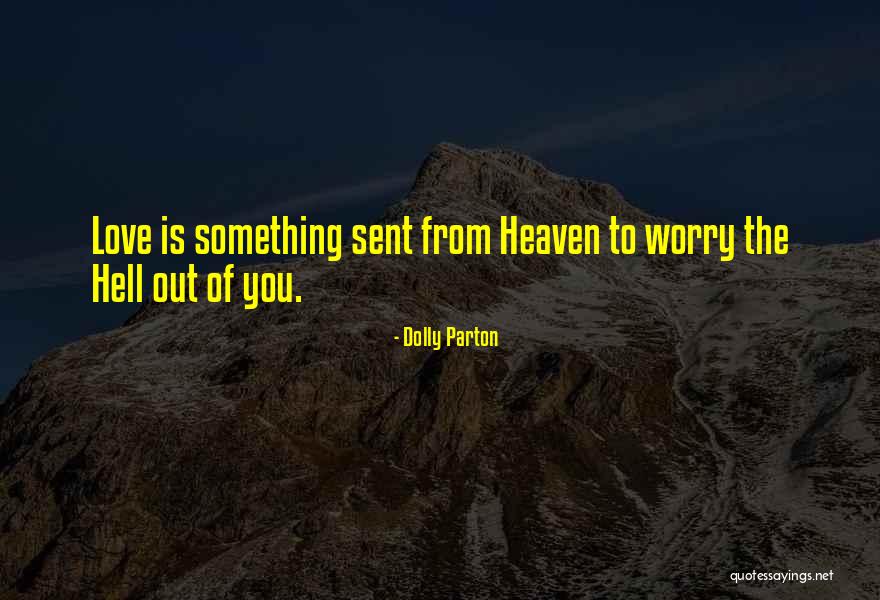 Heaven Sent Love Quotes By Dolly Parton