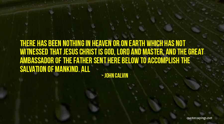 Heaven Sent Quotes By John Calvin Heaven Sent Quotes By John Calvin